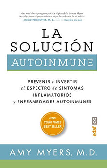 La solución autoinmune (Plus Vitae): Prevenir e invertir el espectro de sintomas y enfermedades autoinmunes