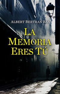 La memoria eres tú (Novela)
