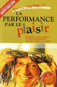 LA PERFORMANCE PAR LE PLAISIR. PROPULSEZ VOTRE CARRIERE ET VOTRE