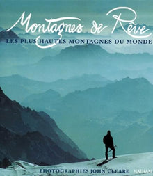 Montagnes de rêve. Les plus hautes montagnes du monde