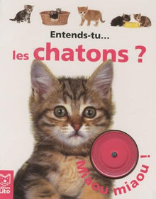 Entends-Tu... Les chatons ? Eveil / Cartonné / Livre sonore - Dès 1 an ( périmé )