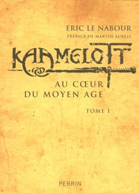 Kaamelott : Au coeur du Moyen Age, tome 1