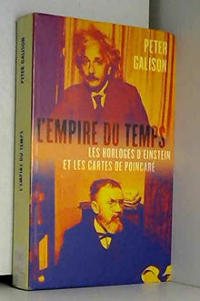 L'empire du temps : Les horloges d'Einstein et les cartes de Poincaré