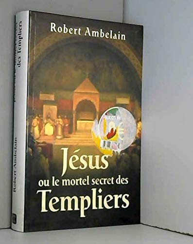 Jésus ou le mortel secret des templiers
