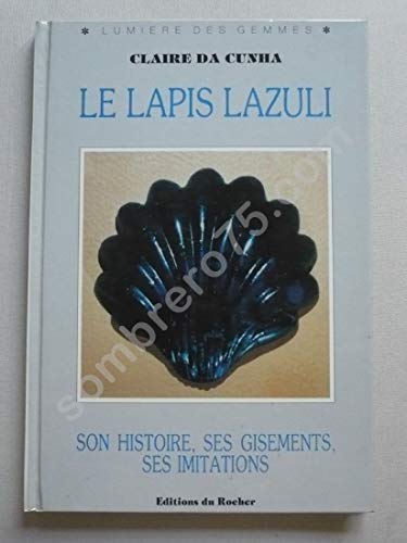 Le Lapis Lazuli : Son histoire, ses gisements, ses imitations
