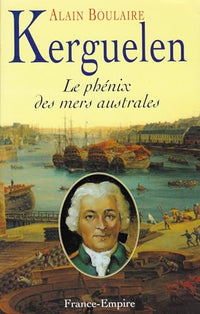 Kerguelen. Le phénix des mers australes