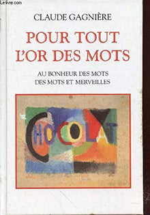 Pour tout l'or des mots au bonheur des mots, des mots et des merveilles