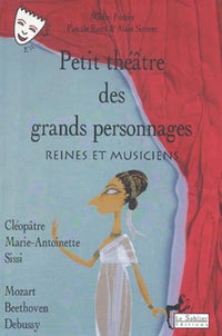 Petit théâtre des grands personnages, tome 1 : Reines et Musiciens