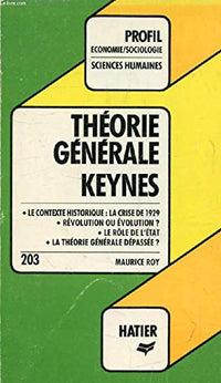 La théorie générale de Keynes : Le contexte historique - Révolution ou évolution ? - Le rôle de l'Etat - La théorie générale dépassée ?