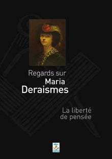 Regards sur Maria Deraismes - La liberté de pensée.