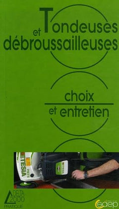 Tondeuses et débroussailleuses: Choix et entretien