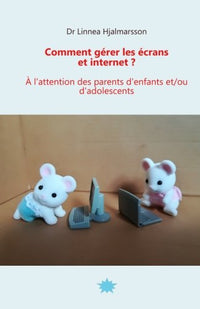Comment gérer les écrans et internet