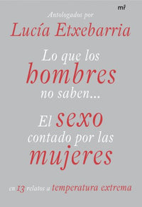 Lo que los hombres no saben. El sexo contado por las mujeres: El sexo contado por las mujeres: 1 (MR Astarté)