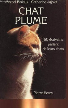Chat plume: 60-écrivains parlent de leurs chats
