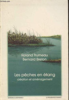 Les pêches en étang. Création et aménagement