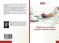 Orbites non circulaires, dualité et dessins animés