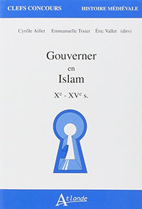 Gouverner en islam - Xeme - XVeme siècles