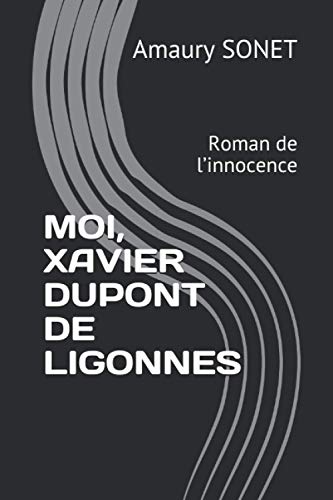 Moi, Xavier Dupont de Ligonnès: Roman de l’innocence