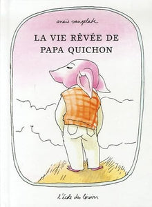 La vie rêvée de Papa Quichon