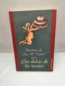 Los dulces de las monjas: recetario de Sor Mª Isabel