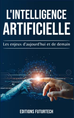 L'intelligence Artificielle: Les enjeux d'aujourd'hui et de demain