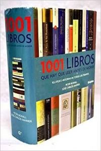 1001 LIBROS QUE HAY QUE LEER ANTES DE MORIR (GRIJALBO ILUSTRADOS)