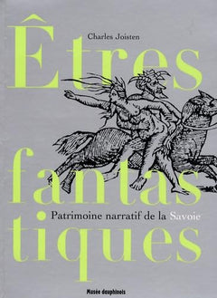 Etres fantastiques de Savoie: Patrimoine narratif du département de la Savoie