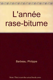 L'année rase-bitume