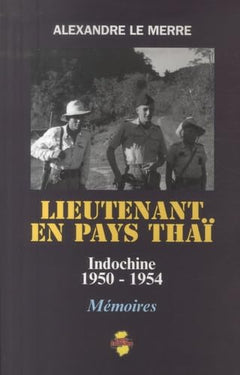 Lieutenant en pays thaï : Indochine, 1950-1954