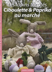 Déco & accessoires au tricot et crochet : Ciboulette & Paprika au marché, les lapins tricotés