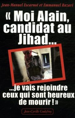 Moi Alain, candidat au Jihad: Je vais rejoindre ceux qui sont heureux de mourir