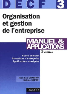 DECF, numéro 3 : Organisation et gestion de l'entreprise : Manuel et applications