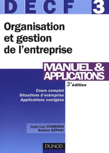 DECF, numéro 3 : Organisation et gestion de l'entreprise : Manuel et applications