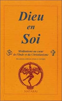 Dieu en soi : Méditations au coeur...