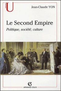 Le Second Empire: Politique, société, culture