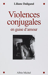 Violences conjugales en guise d'amour