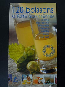 120 boissons à faire soi-même