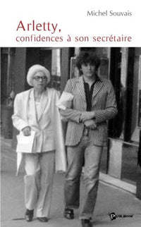 Arletty, confidences à son secrétaire