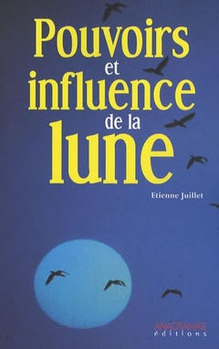 Pouvoirs et influence de la Lune