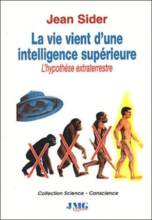 La Vie Vient D'Une Intelligence Superieure. L'Hypothese Extraterrestre