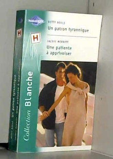 Un patron tyrannique - Une patiente à apprivoiser