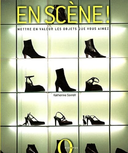 En scène ! : Comment mettre en valeur les objets que vous aimez