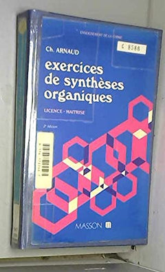 Exercices De Syntheses Organiques. 2eme Edition