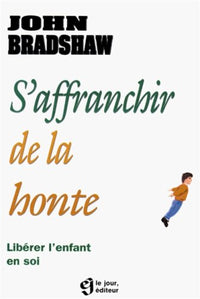 S'affranchir de la honte: Libérer l'enfant en soi