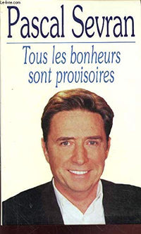 Tous les bonheurs sont provisoires