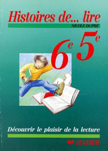 Histoires de lire, 6e, 5e: Découvrir le plaisir de la lecture