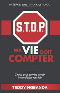 S.T.O.P. Ma vie doit compter: Ce que vous devriez savoir avant d'aller plus loin
