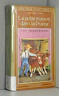 Petite maison dans la prairie  t4 - un enfant de la terre