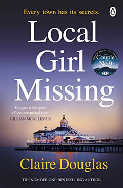 Local Girl Missing: From the author of No. 1 Sunday Times Bestseller, The New Neighbours