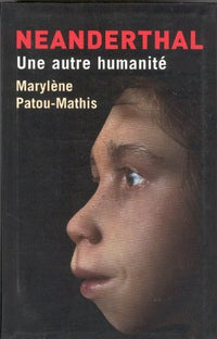 Néanderthal : Une autre humanité